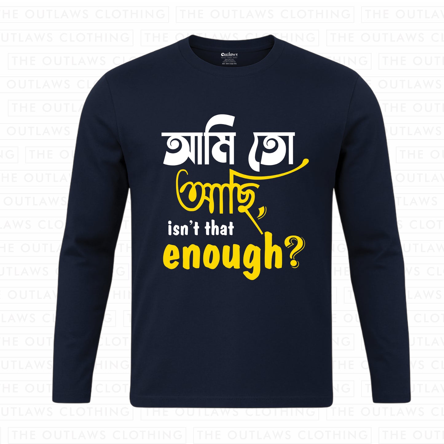আমি তো আছি, isn’t that enough? Full Sleeve T-Shirt | 100% Bio-Washed Cotton | 180 GSM
