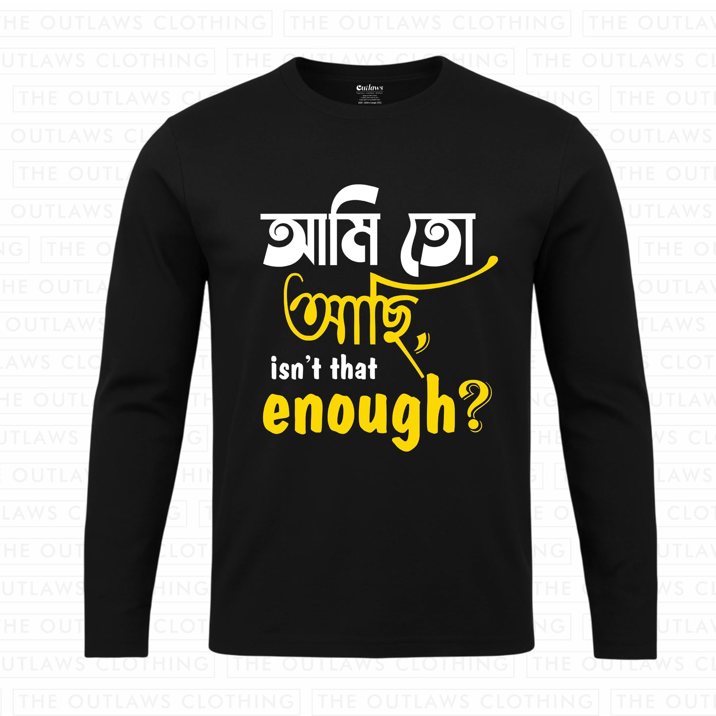 আমি তো আছি, isn’t that enough? Full Sleeve T-Shirt | 100% Bio-Washed Cotton | 180 GSM